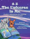 A-Z the Universe in Me Multi-Award Winning Children's Book: Multi-Award Winning Children's Book By Michal y. Noah, Chrissy Fanslau (Illustrator) Cover Image