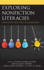 Exploring Nonfiction Literacies: Innovative Practices in Classrooms By Vivian Yenika-Agbaw (Editor), Ruth McKoy Lowery (Editor), Laura Anne Hudock (Editor) Cover Image