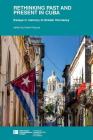 Rethinking Past and Present in Cuba: essays in memory of Alistair Hennessy (Institute of Latin American Studies) By Antoni Kapcia (Editor) Cover Image