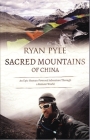 Sacred Mountains of China: An Epic Human-Powered Adventure Through a Remote World By Ryan Pyle Cover Image