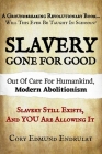 Slavery Gone For Good: Modern Abolitionism By Cory Edmund Endrulat Cover Image