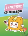 LankỵBox Coloring Book: Premium Coloring Pages for Kids & Toddlers With One-sided Characters and Iconic Scenes By Irwin Zs Press Cover Image