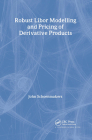 Robust Libor Modelling and Pricing of Derivative Products (Chapman and Hall/CRC Financial Mathematics) Cover Image