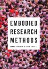 Embodied Research Methods By Torkild Thanem, David Knights Cover Image