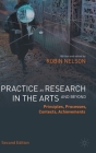 Practice as Research in the Arts (and Beyond): Principles, Processes, Contexts, Achievements By Robin Nelson Cover Image