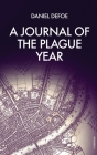 A journal of the plague year By Daniel Defoe Cover Image