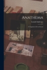 Anathema: A Tragedy in Seven Scenes By Leonid Andreyev Cover Image