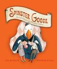 Spinster Goose: Twisted Rhymes for Naughty Children By Lisa Wheeler, Sophie Blackall (Illustrator) Cover Image