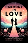 Harmony in Love: A 100-Day Relationship Growth Guided Book for Couples Featuring Daily Affirmations, Reflection Prompts, and Bonding Ac Cover Image
