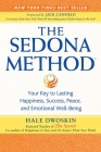 The Sedona Method: Your Key to Lasting Happiness, Success, Peace and Emotional Well-being By Hale Dwoskin, Jack Canfield (Foreword by) Cover Image
