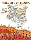 Color With Grandma! Wildlife of Kenya Coloring Book By C. a. Jameson Cover Image