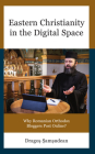 Eastern Christianity in the Digital Space: Why Romanian Orthodox Bloggers Post Online? (Russian) Cover Image