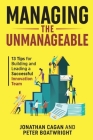 Managing the Unmanageable: 13 Tips for Building and Leading a Successful Innovation Team By Jonathan Cagan, Peter Boatwright, Matt Rogers (Foreword by) Cover Image