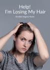 Help! I'm Losing My Hair: Hair Loss - You Can Treat It Cover Image