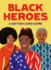 Black Heroes: A Go Fish Card Game By Kimberly Brown Pellum, Magali Attiogbé (Illustrator) Cover Image