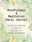 Mindfulness & Meditation Daily Journal: Prompts And Practices To Help You Stay Cool For Living In The Moment At Everyday Life, This Mindfulness Journa By Selfcareon Publishing Cover Image
