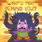 What's That Behind You? By Amy Culliford, Anita Barghigiani, Anita Barghigiani (Illustrator) Cover Image