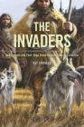 The Invaders: How Humans and Their Dogs Drove Neanderthals to Extinction Cover Image