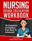 Nursing Dosage Calculation Workbook: 24 Categories Of Problems From Basic To Advanced! Cover Image