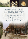 How Did Our Garden Grow?: The History of Hatton Garden Cover Image