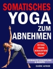 Somatisches Yoga Zum Abnehmen: 28-Tage-Herausforderung für Gewichtsverlust Gering belastende Übungen Buch für Anfänger mit einer Methode zur nachweis Cover Image