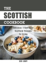 The Scottish Cookbook: Delicious Traditional Scotland Recipes to Enjoy Cover Image