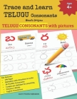 Trace and learn TELUGU Consonants: Telugu hallulu padalu 36 TELUGU / Consonants, its English phonetics, the commonly used word in TELUGU, its associat By Telugu Alphabets Cover Image