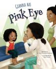 Gianna Has Pink Eye By Tanya Thompson-Badamosi Cover Image