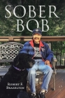 Sober Bob By Robert F. Brazelton Cover Image