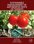 Sustainable Management of Arthropod Pests of Tomato By Waqas Wakil (Editor), Gerald E. Brust (Editor), Thomas Perring (Editor) Cover Image