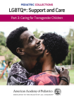 Pediatric Collections: Lgbtq+: Support and Care Part 3: Caring for Transgender Children By American Academy of Pediatrics (Aap) (Editor) Cover Image