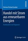 Handel Mit Strom Aus Erneuerbaren Energien: Kombination Von Prognosen By Dietmar Richard Graeber Cover Image