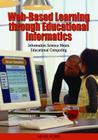 Web-Based Learning through Educational Informatics: Information Science Meets Educational Computing Cover Image
