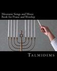 Messianic Songs and Music Book for Praise and Worship By Talmidims Cover Image
