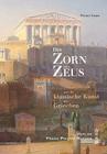 Der Zorn Des Zeus: Und Die Klassische Kunst Der Griechen. Einladung Zu Einer Griechenlandreise Cover Image