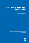 Catholicism and Scotland By Compton MacKenzie Cover Image