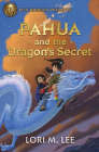 Rick Riordan Presents: Pahua and the Dragon's Secret A Pahua Moua Novel, Book 2 Cover Image
