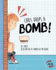 Chris Drops a Bomb! By Andressa Meissner (Illustrator), Al Argo Cover Image