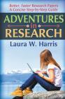 Adventures in Research: Better, Faster Research Papers - A Concise, Step-By-Step Guide Cover Image