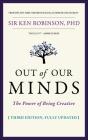 Out of Our Minds: The Power of Being Creative By Ken Robinson Cover Image