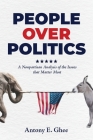 People Over Politics: A Nonpartisan Analysis of the Issues that Matter Most By Antony E. Ghee Cover Image