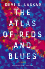 The Atlas of Reds and Blues: A Novel By Devi S. Laskar Cover Image