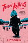 Teen Killers Club (Teen Killers Club series #1) By Lily Sparks Cover Image