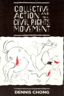 Collective Action and the Civil Rights Movement (American Politics and Political Economy Series) By Dennis Chong Cover Image