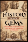 History's Hidden Gems: Over 1000+ Fun and Interactive Quiz Questions for History Enthusiasts. Cover Image