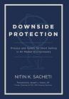 Downside Protection: Process and Tenets for Short Selling in All Market Environments By Nitin K. Sacheti Cover Image