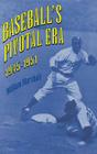 Baseball's Pivotal Era, 1945-1951 By William Marshall Cover Image
