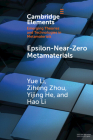 Epsilon-Near-Zero Metamaterials By Yue Li, Ziheng Zhou, Yijing He Cover Image
