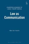 Law as Communication (European Academy of Legal Theory Series #4) By Mark van Hoecke Cover Image