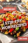 Everyday Chinese Cooking: Quick and Easy Stir-Fry Wok Recipes By Lina Chang Cover Image